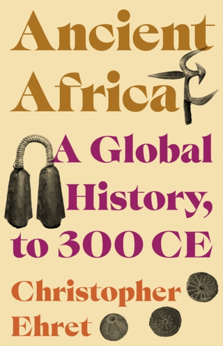 Cover image for 9780691244860 - Ancient Africa – A Global History, to 300 CE