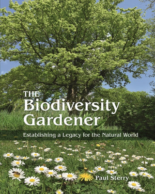 Cover image for 9780691245553 - The Biodiversity Gardener – Establishing a Legacy for the Natural World