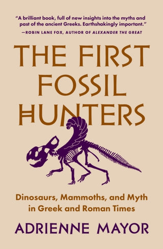 Cover image for 9780691245607 - The First Fossil Hunters – Dinosaurs, Mammoths, and Myth in Greek and Roman Times