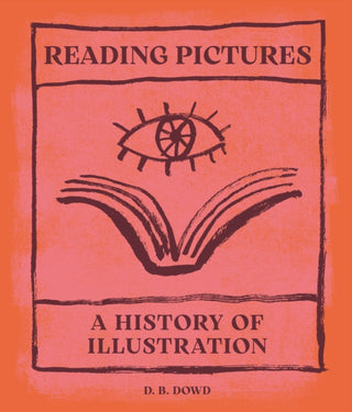 Cover image for 9780691245683 - Reading Pictures – A History of Illustration