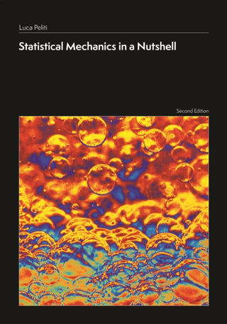 Cover image for 9780691248424 - Statistical Mechanics in a Nutshell, Second Edition