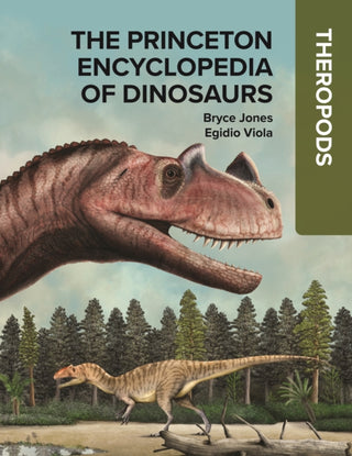 Cover image for 9780691250212 - The Princeton Encyclopedia of Dinosaurs: Theropods