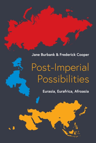 Cover image for 9780691251516 - Post–Imperial Possibilities – Eurasia, Eurafrica, Afroasia