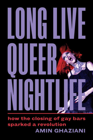 Cover image for 9780691253855 - Long Live Queer Nightlife – How the Closing of Gay Bars Sparked a Revolution