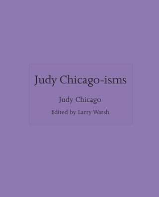 Cover image for 9780691253961 - Judy Chicago-isms