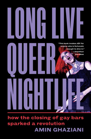 Cover image for 9780691255071 - Long Live Queer Nightlife – How the Closing of Gay Bars Sparked a Revolution