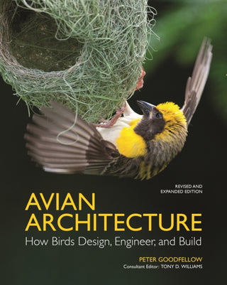 Cover image for 9780691255460 - Avian Architecture Revised and Expanded Edition – How Birds Design, Engineer, and Build