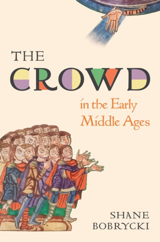 Cover image for 9780691255606 - The Crowd in the Early Middle Ages