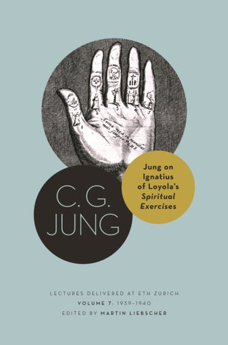 Cover image for 9780691256078 - Jung on Ignatius of Loyola′s Spiritual Exercises – Lectures Delivered at ETH Zurich, Volume 7: 1939–1940