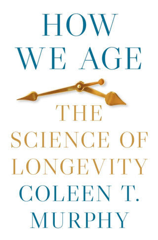 Cover image for 9780691256825 - How We Age – The Science of Longevity