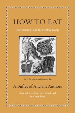 Cover image for 9780691256993 - How to Eat – An Ancient Guide for Healthy Living