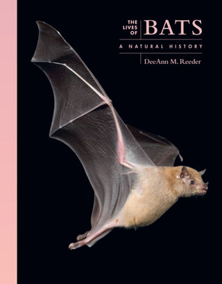 Cover image for 9780691257624 - The Lives of Bats – A Natural History