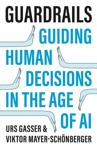 Cover image for 9780691257747 - Guardrails – Guiding Human Decisions in the Age of AI