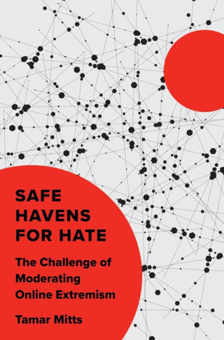 Cover image for 9780691258522 - Safe Havens for Hate – The Challenge of Moderating Online Extremism