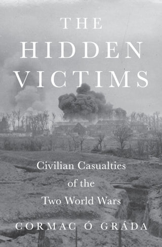 Cover image for 9780691258751 - The Hidden Victims – Civilian Casualties of the Two World Wars
