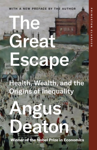 Cover image for 9780691258805 - The Great Escape – Health, Wealth, and the Origins of Inequality