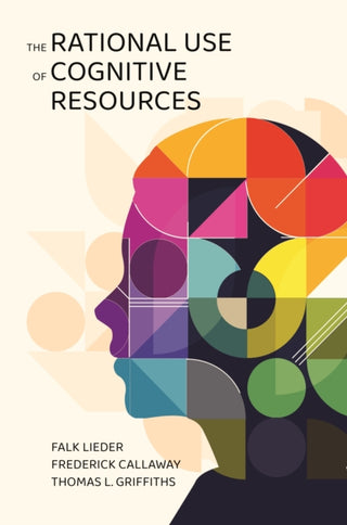 Cover image for 9780691259949 - The Rational Use of Cognitive Resources