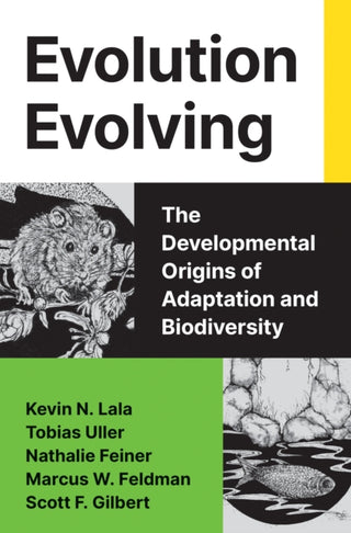 Cover image for 9780691262413 - Evolution Evolving – The Developmental Origins of Adaptation and Biodiversity