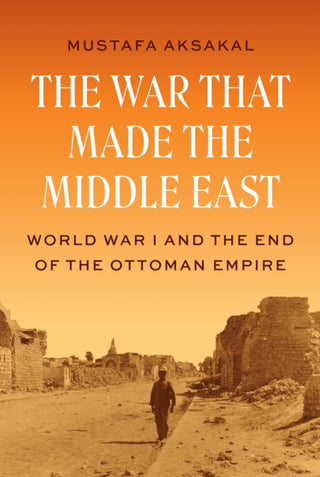Cover image for 9780691262499 - The War That Made the Middle East