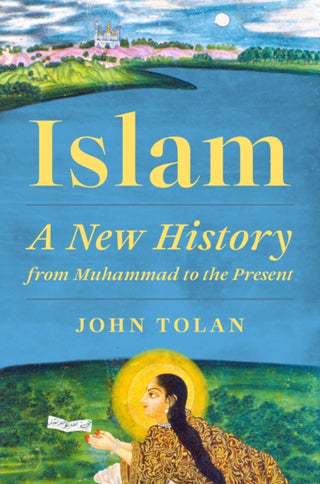 Cover image for 9780691263533 - Islam – A New History from Muhammad to the Present