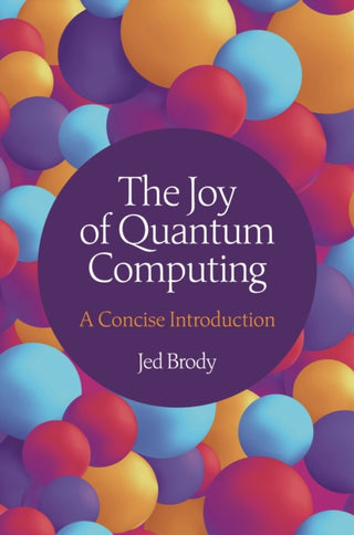 Cover image for 9780691264486 - The Joy of Quantum Computing