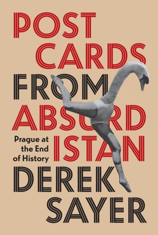 Cover image for 9780691264554 - Postcards from Absurdistan – Prague at the End of History
