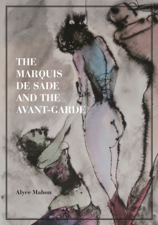 Cover image for 9780691264622 - The Marquis de Sade and the Avant–Garde