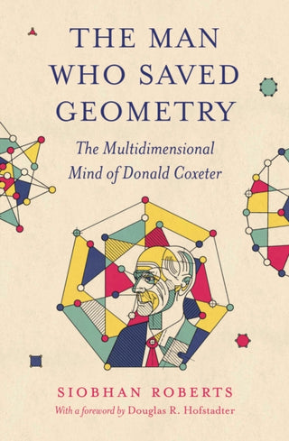 Cover image for 9780691264745 - The Man Who Saved Geometry – The Multidimensional Mind of Donald Coxeter