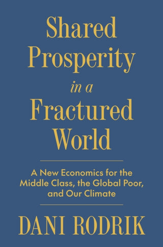 Cover image for 9780691268316 - Shared Prosperity in a Fractured World