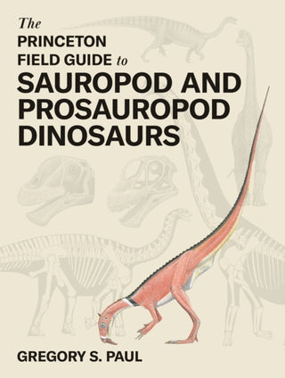 Cover image for 9780691268651 - The Princeton Field Guide to Sauropod and Prosauropod Dinosaurs
