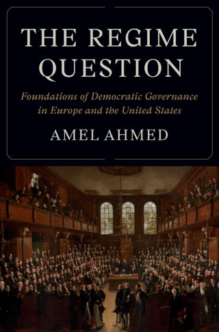 Cover image for 9780691269436 - The Regime Question – Foundations of Democratic Governance in Europe and the United States