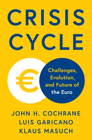 Cover image for 9780691271606 - Crisis Cycle – Challenges, Evolution, and Future of the Euro