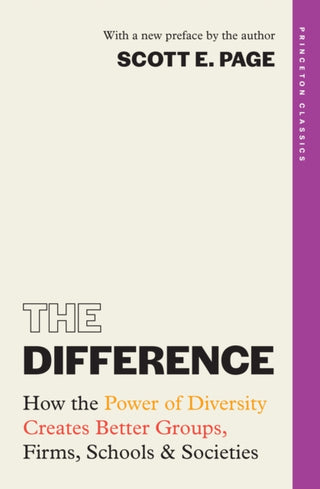 Cover image for 9780691271743 - The Difference – How the Power of Diversity Creates Better Groups, Firms, Schools, and Societies