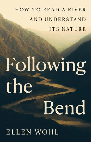 Cover image for 9780691272474 - Following the Bend – How to Read a River and Understand Its Nature