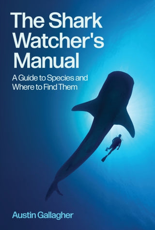 Cover image for 9780691273204 - The Shark Watcher′s Manual – A Guide to Species and Where to Find Them