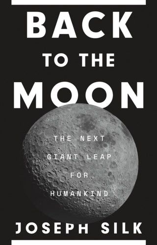 Cover image for 9780691277585 - Back to the Moon – The Next Giant Leap for Humankind