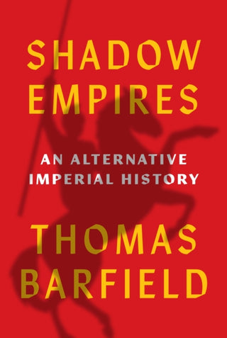 Cover image for 9780691278308 - Shadow Empires – An Alternative Imperial History