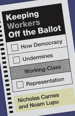 Cover image for 9780691285290 - Keeping Workers Off the Ballot