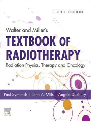 Cover image for 9780702074851 - Walter and Miller's Textbook of Radiotherapy: Radiation Physics, Therapy and Oncology