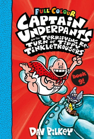 Cover image for 9780702307454 - Captain Underpants and the Terrifying Return of Tippy Tinkletrousers Full Colour Edition (Book 9)