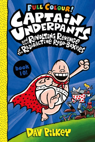 Cover image for 9780702310553 - Captain Underpants and the Revolting Revenge of the Radioactive Robo-Boxers Colour