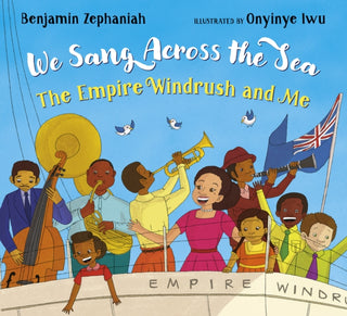 Cover image for 9780702311161 - We Sang Across the Sea: The Empire Windrush and Me