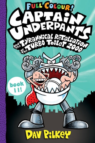 Cover image for 9780702312878 - Captain Underpants and the Tyrannical Retaliation of the Turbo Toilet 2000 Full Colour