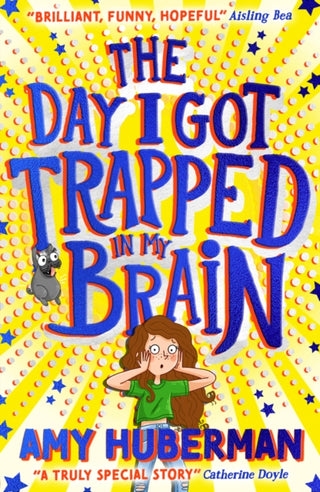 Cover image for 9780702314643 - The Day I Got Trapped In My Brain