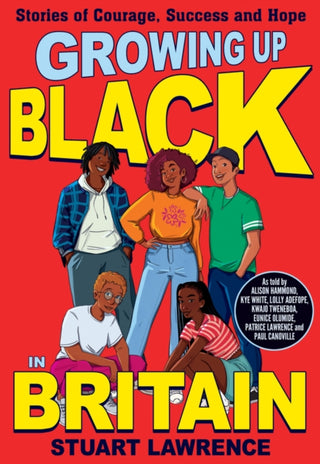 Cover image for 9780702315855 - Growing Up Black in Britain: Stories of courage, success and hope