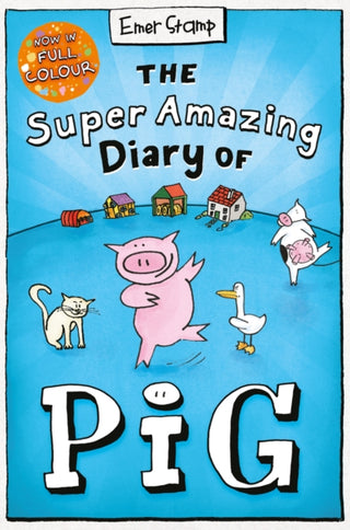 Cover image for 9780702325038 - The Super Amazing Diary of Pig: Colour Edition