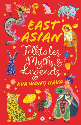 Cover image for 9780702325236 - East Asian Folktales, Myths and Legends
