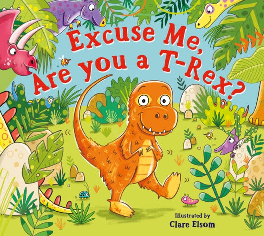 Cover image for 9780702326486 - Excuse Me, Are You a T-Rex?