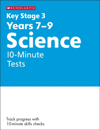 Cover image for 9780702326844 - KS3 Science 10-Minute Tests Years 7-9 with answers.