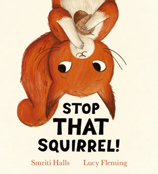Cover image for 9780702341731 - Stop That Squirrel! (HB)